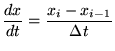 $\displaystyle\frac{dx}{dt}=\frac{x_i-x_{i-1}}{\Delta t}$