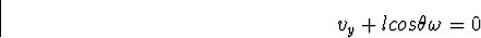 \begin{displaymath}
v_y + l cos\theta \omega = 0\end{displaymath}