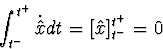 \begin{displaymath}
\int_{t^-}^{t^+} \dot{\hat{x}} dt = [\hat{x}]_{t^-}^{t^+} = 0\end{displaymath}