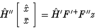 \begin{displaymath}
\hat{H}''
\left[\begin{array}
{c}
\hat{x} \\ \bar{x}\end{array}\right]
= \hat{H}' F'^+ F'' z\end{displaymath}