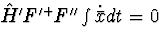 $\hat{H}' F'^+ F'' \int \dot{\bar{x}} dt = 0$