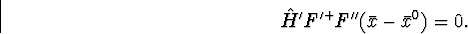 \begin{displaymath}
\hat{H}' F'^+ F'' (\bar{x} - \bar{x}^0) = 0.\end{displaymath}