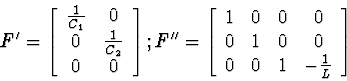 \begin{displaymath}
F' = 
\left[\begin{array}
{cc}
\frac{1}{C_1} & 0 \\ 0 & \fra...
 ... \\ 0 & 1 & 0 & 0 \\ 0 & 0 & 1 & -\frac{1}{L}\end{array}\right]\end{displaymath}