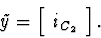 \begin{displaymath}
\tilde{y} =
\left[\begin{array}
{c}
i_{C_2}\end{array}\right].\end{displaymath}