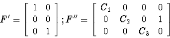 \begin{displaymath}
F' = 
\left[\begin{array}
{cc}
1 & 0 \\ 0 & 0 \\ 0 & 1\end{a...
 ...& 0 & 0 \\ 0 & C_2 & 0 & 1 \\ 0 & 0 & C_3 & 0\end{array}\right]\end{displaymath}