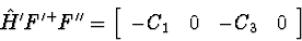 \begin{displaymath}
\hat{H}' F'^+ F'' =
\left[\begin{array}
{cccc}
-C_1 & 0 & -C_3 & 0\end{array}\right]\end{displaymath}