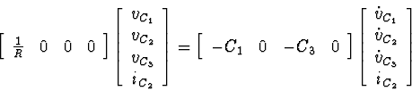 \begin{displaymath}
\left[\begin{array}
{cccc}
\frac{1}{R} & 0 & 0 & 0\end{array...
 ...\ \dot{v}_{C_2} \\ \dot{v}_{C_3} \\ {i}_{C_2}\end{array}\right]\end{displaymath}