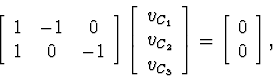 \begin{displaymath}
\left[\begin{array}
{ccc}
1 & -1 & 0 \\ 1 & 0 & -1 \\ \end{a...
 ...ray}\right]
=
\left[\begin{array}
{c}
0 \\ 0\end{array}\right],\end{displaymath}