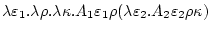 $\lambda\varepsilon_{1}.\lambda\rho.\lambda\kappa.A_{1}\varepsilon_{1}\rho(
\lambda\varepsilon_{2}.A_{2}\varepsilon_{2}\rho\kappa)$