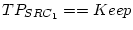 $TP_{SRC_1}==Keep$