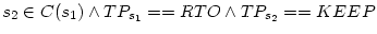 $s_2\in C(s_1) \wedge TP_{s_1}==RTO
\wedge TP_{s_2}==KEEP$