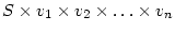 $S \times v_1 \times v_2 \times \ldots \times v_n$