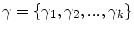 $\gamma=\{\gamma_1,\gamma_2,...,\gamma_k\}$